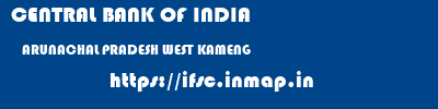 CENTRAL BANK OF INDIA  ARUNACHAL PRADESH WEST KAMENG    ifsc code